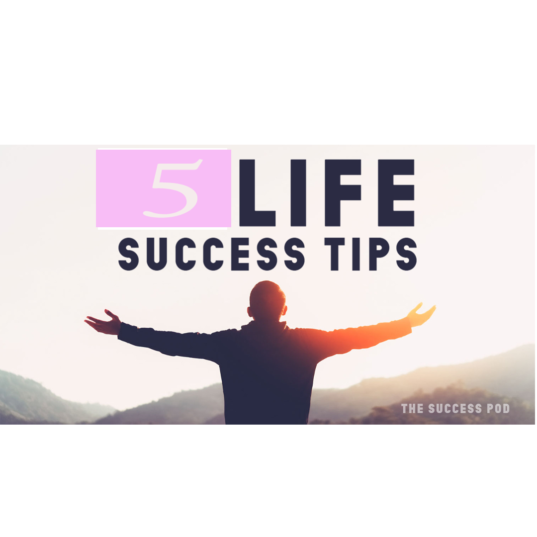 5 Power Tips for a Successful Life